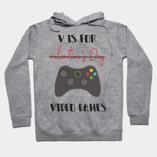 V Is For Valentine's Day Video Games with a controller Hoodie